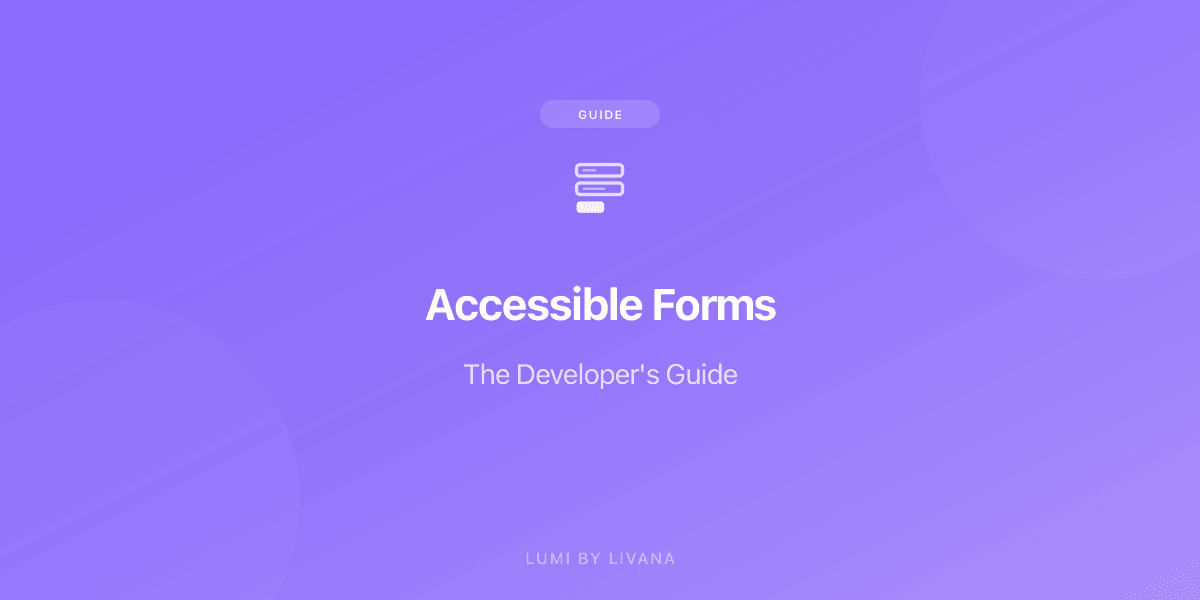 The Developer's Guide to Accessible Forms